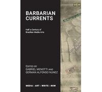 Barbarian Currents: Half a Century of Brazilian Media Arts