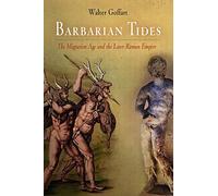 Barbarian Tides: The Migration Age and the Later Roman Empire