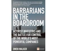 Barbarians in the Boardroom: Activist Investors and the Battle for Control of the World's Most Powerful Companies