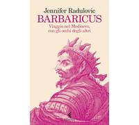 Barbaricus. Viaggio nel Medioevo, con gli occhi degli altri