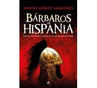 Bárbaros en Hispania : suevos, vándalos y alanos en la lucha contra Roma
