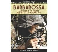 Barbarossa. Le Waffen SS sul fronte dell'est estate-autunno 1941