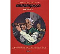 Barbarossa. L'integrale. Vol. 9: L' imperatore dalla maschera d'oro