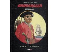 BARBAROSSA: L'INTEGRALE, VOL. 7 - SCACCO AI NEGRIERI