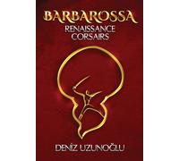 BARBAROSSA: Renaissance Corsairs: 1 - Uzuno¿lu Deniz