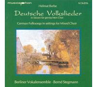 Barbe/ Stegmann/ Berlin Vocal Ensemble - German Folksongs In Settings For Mixed Choir