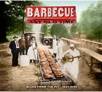 Barbecue Any Old Time-Blues From The Pit 1927-1942 - Barbecue Any Old Time-Blues From The Pit 1927-42