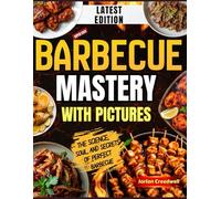 BARBECUE BOOK: The Science, Soul, and Secrets of Perfect Barbecue