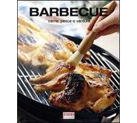 Barbecue. Carne, pesce e verdure. Ediz. illustrata