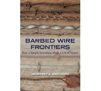 Barbed Wire Frontiers: How a Simple Invention Made a Lot of Money