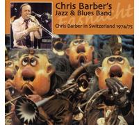 Barber, Chris Jazz & Blues Band - Chris Barber In Switzerland 1974-75
