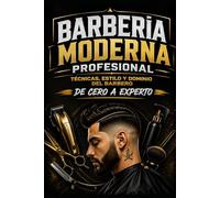 Barbería Moderna Profesional: Técnicas, Estilo y Dominio del Barbero de cero a experto