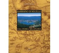 Barberino di Mugello. Una storia millenaria - [Polistampa]