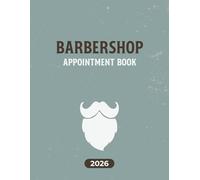 Barbershop Appointment Book 2026: Daily Appointment Organizer, Client Tracker and Scheduling Planner for Barbers and Hair Stylists With 15 Minute Time Slots - Goals, Contacts, To Do Lists