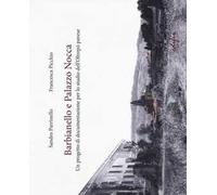 Barbianello e Palazzo Nocca. Un progetto di documentazione per lo studio dell'Oltrepò pavese. Ediz. a colori