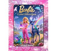 Barbie and the Crystal Lantern Quest: An Enchanted Journey Through Hidden Worlds