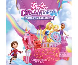 Barbie Barbie Dreamtopia - Zauberhafte Abenteuerreisen - Das Original-Hörsp (CD)