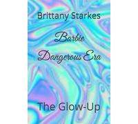 Barbie Dangerous Era: The Glow-Up