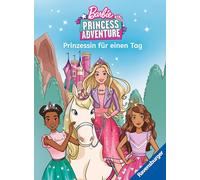 Barbie Princess Adventure: Prinzessin für einen Tag - Erstlesebuch zum Lesenlernen