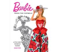 Karan Feder Barbie Takes the Catwalk A Style Icon's History i (Copertina rigida)
