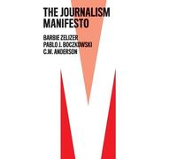 Barbie Zelizer Pablo J. Boczkowski C. W. Ander The Journalism Manife (Tascabile)