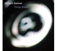 Barbieri, Richard - Things Buried - New Edition