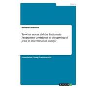 Barbora Cerveno To what extent did the Euthanasia Programme contribu (Tascabile)