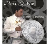 Barbosa, Marcelo - Un Mariachi Enamorado