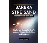 BARBRA STREISAND: Breaking Boundaries, Defining Legacy: The Untold Story of an Icon’s Journey Through Music, Film, and Activism