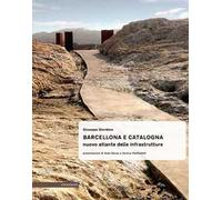 Barcellona e Catalogna. Nuova atlante delle infrastrutture