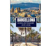 BARCELLONA GUIDA DI VIAGGIO 2025-2026: Cose che avrei voluto sapere prima di viaggiare a Barcellona