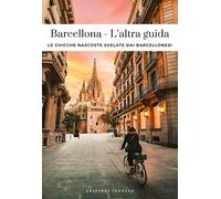 Barcellona. L'altra guida. Le chicche nascoste svelate dai barcellonesi