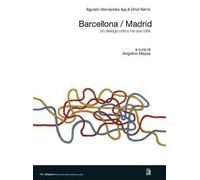 Barcellona/Madrid. Un dialogo critico tra due città. Ediz. a colori