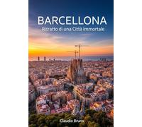 BARCELLONA: Ritratto di una Città immortale