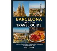 Barcelona 2025-2026 Travel Guide: Discover Gaudí, Tapas, and the Heart of Catalonia in One Seamless Trip