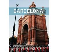 Barcelona: A Perfect Coffee Table Picture Book - Travel and Tourism lovers.