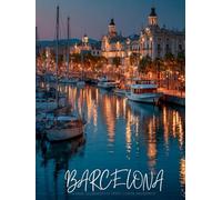 Barcelona: A Visual Celebration of Spain’s Coastal Masterpiece: Breathtaking Photography of Gaudí Architecture, Mediterranean Beaches, Historic ... Vibrant Culture - A Luxury Coffee Table Book