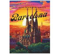 Barcelona Coloring Book for Adults: Relaxing Streets, Plazas & Landmarks for Stress Relief and Mindful Creativity