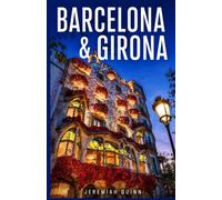 BARCELONA & GIRONA TRAVEL GUIDE 2026: Explore Catalonia's Scenic Costa Brava & Costa Daurada Escapes, Authentic Cuisine, Practical Itineraries, and Insider Travel Tips