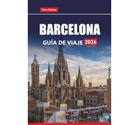 BARCELONA GUÍA DE VIAJE 2026: Descubre las principales atracciones, la comida local, las playas y las experiencias culturales en Cataluña