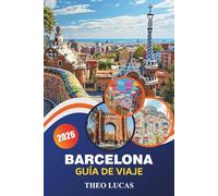 Barcelona Guía De Viaje 2026: Explora lugares emblemáticos, playas, delicias gastronómicas y consejos prácticos para una aventura inolvidable en Barcelona.