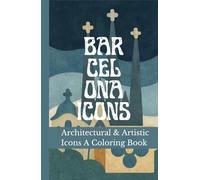 Barcelona Icons - Coloring Book: Premium Hardcover Edition