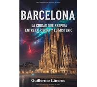 Barcelona: La ciudad que respira entre la piedra y el misterio