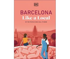 Barcelona Like a Local (Copertina rigida) Local Travel Guide