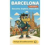 Barcelona para niños - Escucha. Explora. Descubre.: Guía de viaje interactiva para explorar, jugar y descubrir la ciudad