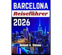 Barcelona Reiseführer 2026: Ikonische Viertel, kulturelle Erlebnisse, Itinerare, Gaudí-Stätten, Essensrouten und Familienattraktionen