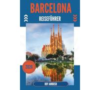 BARCELONA REISEFÜHRER 2026: Wo Architektur flüstert und Straßen singen