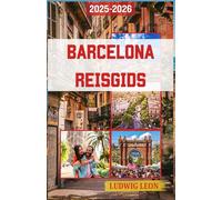 BARCELONA REISGIDS 2025-2026: Waar elke straat een ziel heeft: ontdek de stad die danst tussen droom en steen
