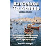 Barcelona To Athens Cruise Guide: A 2026 Luxury Guidebook to the 5-Day Mediterranean Getaway Sailing with a Perfect Day in Valletta, Malta