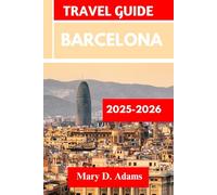 BARCELONA TRAVEL GUIDE 2025-2026: Discover historic sites, trip itineraries, local experiences, wildlife and outdoor adventures. Discover cities like Reus, Terrassa and more like a pro